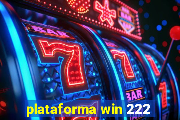 plataforma win 222